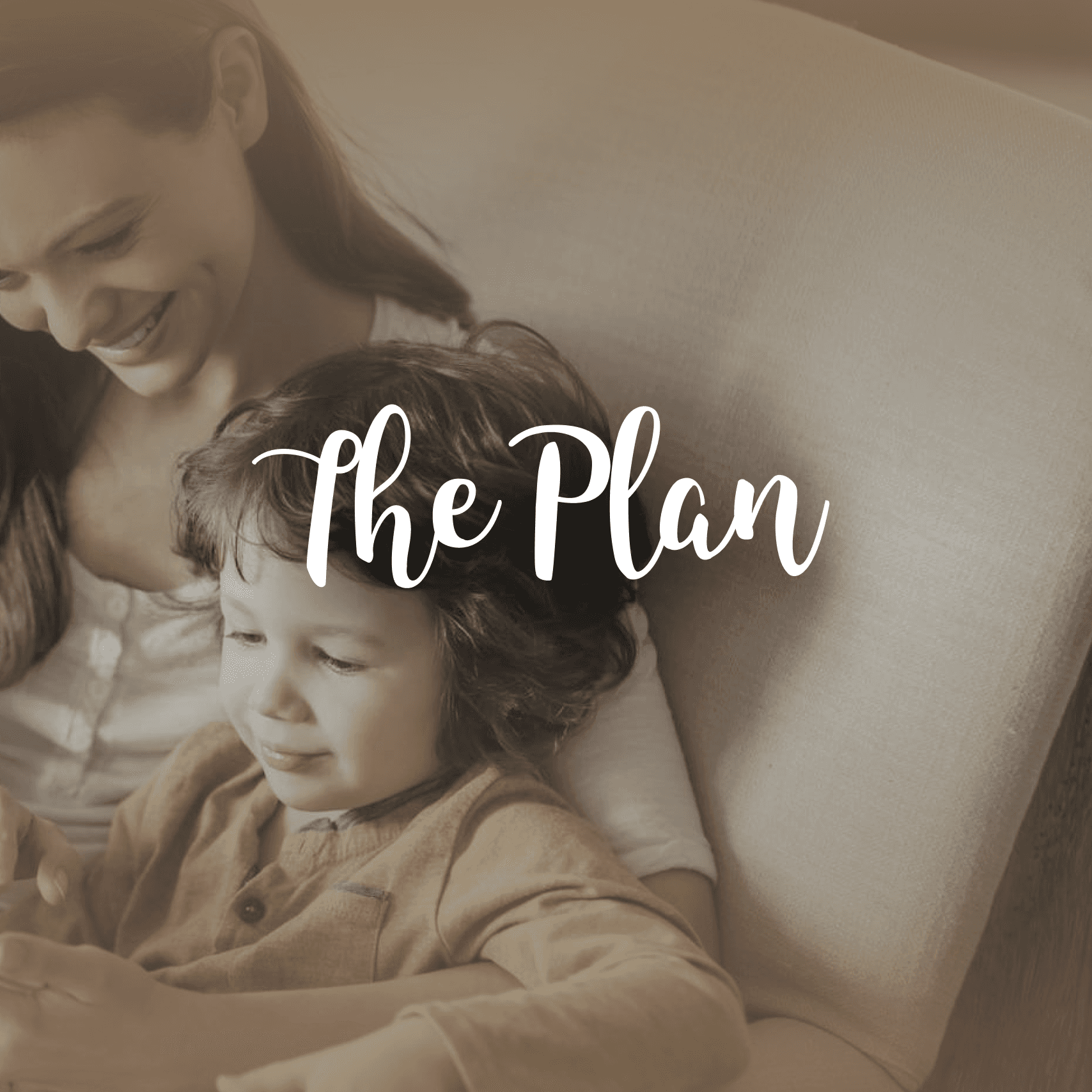 Smiling woman sitting in an armchair with a young child on her lap, both looking at a digital tablet; overlay text reads “The Plan” in elegant script.